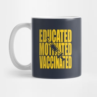 Educated Motivated Vaccinated Mug